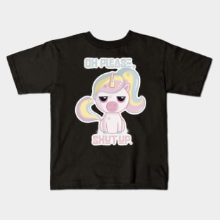 Oh, Please Shut Up Sarcastic Unicorn Kids T-Shirt